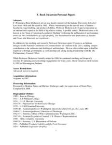 F. Reed Dickerson Personal Papers Abstract: F. (Frederick) Reed Dickerson served as a faculty member of the Indiana University School of Law from 1958 until his death in[removed]While concentrating on his special areas of 