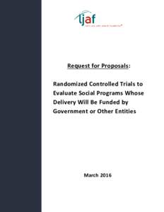 Request for Proposals: Randomized Controlled Trials to Evaluate Social Programs Whose Delivery Will Be Funded by Government or Other Entities