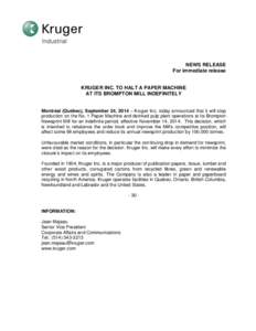 NEWS RELEASE For immediate release KRUGER INC. TO HALT A PAPER MACHINE AT ITS BROMPTON MILL INDEFINITELY Montréal (Québec), September 24, 2014 – Kruger Inc. today announced that it will stop