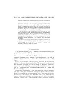 SOLVING ONE-VARIABLE EQUATIONS IN FREE GROUPS DIMITRI BORMOTOV ROBERT GILMAN ALEXEI MYASNIKOV Abstract. Equations in free groups have become prominent recently in connection with the solution to the well known Tarski Con