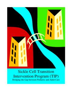 Sickle Cell Transition Intervention Program (TIP) Bridging the Gap between Pediatric and Adult Care Sickle Cell Transition Intervention Program (TIP) Acknowledgements