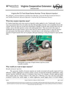 Virginia No-Till Fact Sheet Series Number Three: Manure Injection Rory Maguire, Assistant Professor and Extension Specialist, Crop and Soil Environmental Sciences; and Timothy Woodward, Research Specialist, Crop and Soil