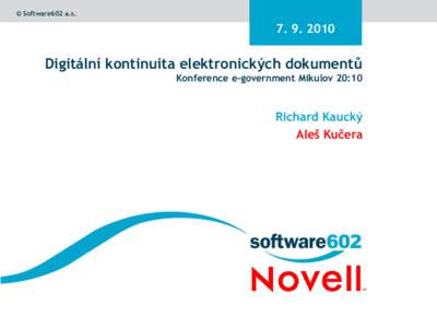 © Software602 a.s[removed]Digitální kontinuita elektronických dokumentů Konference e-government Mikulov 20:10