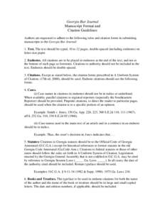 Georgia Bar Journal Manuscript Format and Citation Guidelines Authors are requested to adhere to the following rules and citation forms in submitting manuscripts to the Georgia Bar Journal: 1. Text. The text should be ty