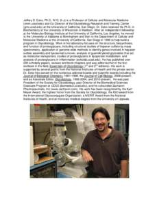 Jeffrey D. Esko, Ph.D., M.D. (h.c) is a Professor of Cellular and Molecular Medicine (cmm.ucsd.edu) and Co-Director of the Glycobiology Research and Training Center (grtc.ucsd.edu) at the University of California, San Di