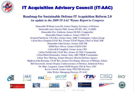 IT Acquisition Advisory Council (IT-AAC) Roadmap for Sustainable Defense IT Acquisition Reform 2.0 An update to the 2009 IT-AAC Wynne Report to Congress Honorable William Lynn III, former Deputy Secretary of Defense Hono