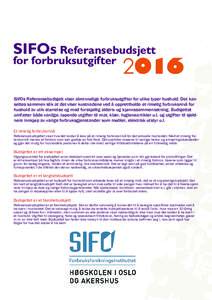 SIFOs Referansebudsjett for forbruksutgifterSIFOs Referansebudsjett viser alminnelige forbruksutgifter for ulike typer hushold. Det kan