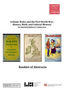 Ireland, Wales and the First World War: History, Myth, and Cultural Memory An Interdisciplinary Conference Booklet of Abstracts