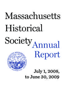 Massachusetts Historical SocietyAnnual Report July 1, 2008, to June 30, 2009