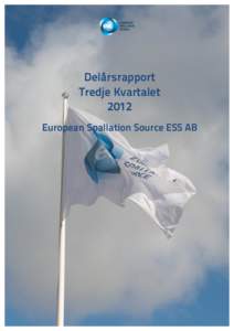 Delårsrapport Tredje Kvartalet 2012 European Spallation Source ESS AB  European Spallation Source ESS AB