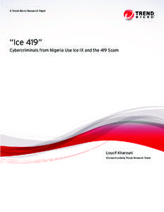 A Trend Micro Research Paper  “Ice 419” Cybercriminals from Nigeria Use Ice IX and the 419 Scam  Loucif Kharouni