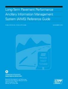 Long-Term Pavement Performance Ancillary Information Management System (AIMS) Reference Guide PUBLICATION NO. FHWA-HRT[removed]	  Research, Development, and Technology