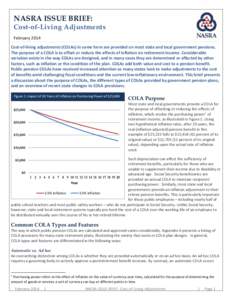 NASRA ISSUE BRIEF:  Cost-of-Living Adjustments February 2014 Cost-of-living adjustments (COLAs) in some form are provided on most state and local government pensions. The purpose of a COLA is to offset or reduce the effe