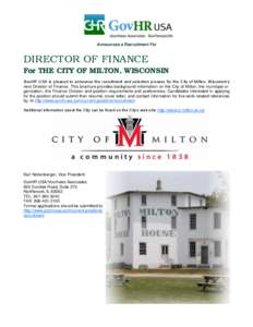 Announces a Recruitment For  DIRECTOR OF FINANCE For THE CITY OF MILTON, WISCONSIN GovHR USA is pleased to announce the recruitment and selection process for the City of Milton, Wisconsin’s next Director of Finance. Th