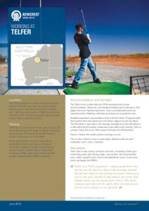 WORKING AT:  TELFER Location The Telfer operation is located in the Great Sandy