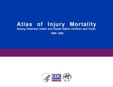 Atlas of Injury Mortality Among American Indian and Alaska Native Children and Youth, 1989–1998 TM
