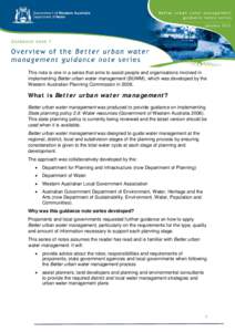 This note is one in a series that aims to assist people and organisations involved in implementing Better urban water management (BUWM), which was developed by the Western Australian Planning Commission inWhat is 