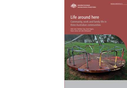 RESEARCH REPORT NO. 19  Life around here: Community, work and family life in three Australian communities Australian Institute of Family Studies  Australian Institute of Family Studies