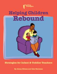 Strategies for Infant & Toddler Teachers After the 2005 Hurricanes By Jenna Bilmes and Cate Heroman Copyright © 2005 by Teaching Strategies, LLC. We encourage programs to copy this document as needed.