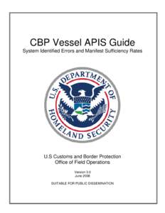 CBP Vessel APIS Guide System Identified Errors and Manifest Sufficiency Rates U.S Customs and Border Protection Office of Field Operations Version 3.0