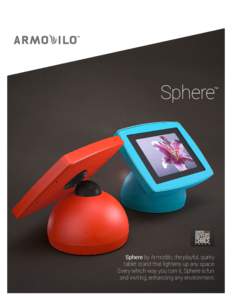 Sphere  ™ Sphere by Armodilo, the playful, quirky tablet stand that lightens up any space.