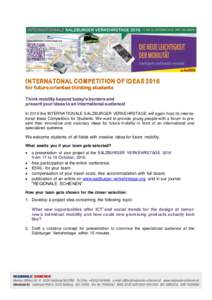 IN TERNATONAL COMPETITION OF IDEAS 2016 for future oriented thinking students Think mobility beyond today’s borders and present your ideas to an international audience! In 2016 the INTERNATIONALE SALZBURGER VERKEHRSTAG