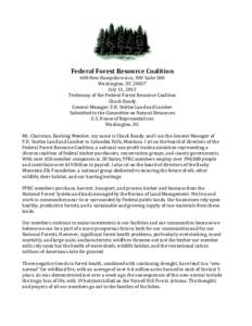 Federal Forest Resource Coalition 600 New Hampshire Ave., NW Suite 500 Washington, DC[removed]July 11, 2013 Testimony of the Federal Forest Resource Coalition Chuck Roady