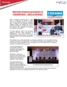 Mahindra Powerol participates in CEEAMATECH – 2014 at Mumbai With an objective to become No.1 in retail sales, it is imperative for Powerol to target each & every individual segment in a planned way. To target the ever