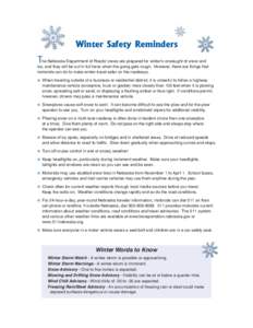 Winter Safety Reminders The Nebraska Department of Roads’ crews are prepared for winter’s onslaught of snow and ice, and they will be out in full force when the going gets rough. However, there are things that motori