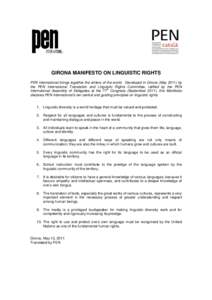 GIRONA MANIFESTO ON LINGUISTIC RIGHTS PEN International brings together the writers of the world. Developed in Girona (Mayby the PEN International Translation and Linguistic Rights Committee, ratified by the PEN t