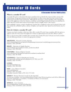 Consular ID Cards A Consumer Action Publication What is a consular ID card? A consular ID card is a document that many consulates issue to identify the citizens of their country who reside abroad. Foreign governments use