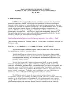 HARVARD GRADUATE SCHOOL OF DESIGN INDIVIDUAL FINANCIAL CONFLICTS OF INTEREST POLICY July 20, 2012 I. INTRODUCTION In 2009, the Provost appointed a university committee, composed of faculty members