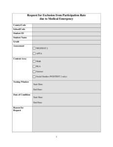 Request for Exclusion from Participation Rate due to Medical Emergency County/Code School/Code Student ID Student Name