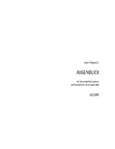 ewa trebacz :::  AUGENBLICK :: for 2 amplified pianos and symphonic wind ensemble