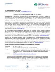 FOR IMMEDIATE RELEASE: July 14, 2014 Contact: Kayla Froelich, ,  Rhythm on the River presents Balsam Range and The Boxcars COLUMBUS, Ohio – The Columbus Recreation and Parks Departmen