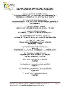 DIRECTORIO DE SERVIDORES PÚBLICOS C. P. JULIO CESAR LÓPEZ MÁRQUEZ AUDITOR SUPERIOR DEL ESTADO DE BAJA CALIFORNIA SUR Y COORDINADOR REGIONAL DEL GRUPO UNO DE ASOFIS C. P. LUIS HECTOR ANTUNA HAMPL AUDITOR ESPECIAL DE PL