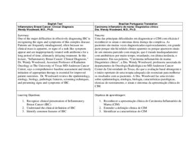 English Text Inflammatory Breast Cancer: Clinical Diagnosis Wendy Woodward, M.D., Ph.D. Brazilian Portuguese Translation Carcinoma inflamatório de mama: Diagnóstico clínico