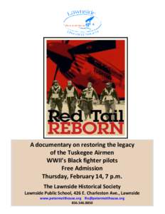 A documentary on restoring the legacy of the Tuskegee Airmen WWII’s Black fighter pilots Free Admission Thursday, February 14, 7 p.m. The Lawnside Historical Society