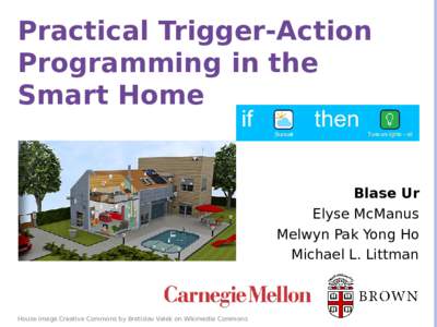 Practical Trigger-Action Programming in the Smart Home Blase Ur Elyse McManus