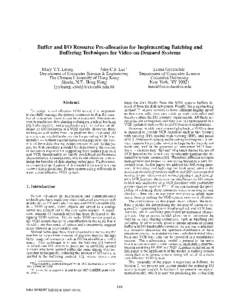 Buffer and U 0 Resource Pre-allocation for Implementing Batching and Buffering Techniques for Video-on-Demand Systems Mary Y.Y. Leung John C.S. Lui * Department of Computer Science & Engineering The Chinese University of