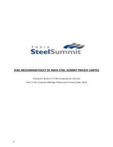 VIGIL MECHANISM POLICY OF INDIA STEEL SUMMIT PRIVATE LIMITED (Pursuant to Section 177 of the Companies Act, 2013 and Rule 7 of the Companies (Meetings of Board and its Powers) Rules, 