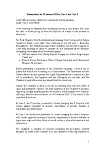 Presentation for 23 January 2012 in Case 1 and Case 2    Court Officer, please, call the two cases in the Kenya situation.  Thank you, Court Officer.    Good morning, to everyone who is 