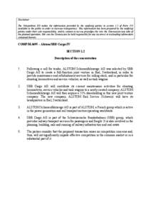 Disclaimer : The Competition DG makes the information provided by the notifying parties in section 1.2 of Form CO available to the public in order to increase transparency. This information has been prepared by the notif