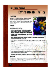 T i w i L a n d Council  E nv i ron m en t al Poli c y O u r vis io n: O ur vi si o n i s o f an i n depen den t an d resil i ent T i wi s o ci ety b ui lt o n th e o rderly an d well man aged u t i li sat i o n o f o ur