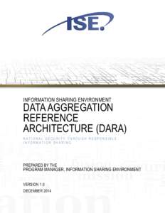 INFORMATION SHARING ENVIRONMENT  DATA AGGREGATION REFERENCE ARCHITECTURE (DARA) NATIONAL SECURITY THROUGH RESPONSIBLE