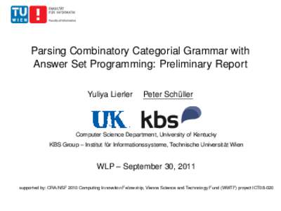 Parsing Combinatory Categorial Grammar with Answer Set Programming: Preliminary Report Yuliya Lierler Peter Schüller