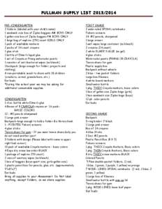 PULLMAN SUPPLY LIST[removed]	 PRE-KINDERGARTEN 2 folders (labeled with your child’s name) 1 sandwich size box of Ziploc baggies AM BOYS ONLY 1 gallon size box of Ziploc baggies PM BOYS ONLY 1 large bag of napkins (250