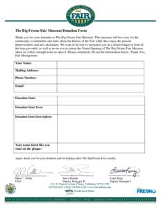 The Big Fresno Fair Museum Donation Form Thank you for your donation to The Big Fresno Fair Museum. This museum will be a way for the community to remember and learn about the history of the Fair while they enjoy the pre