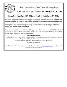 The Corporation of the Town of Deep River FALL“LEAF AND PINE NEEDLE” PICK-UP Monday, October 20th, 2014 – Friday, October 24th, 2014 All leaves and pine needles are to be bagged securely and placed at the curb by 7
