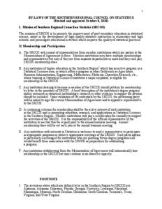 1  BY-LAWS OF THE SOUTHERN REGIONAL COUNCIL ON STATISTICS (Revised and approved October 8, 2010) I. Mission of Southern Regional Council on Statistics (SRCOS) The mission of SRCOS is to promote the improvement of post se